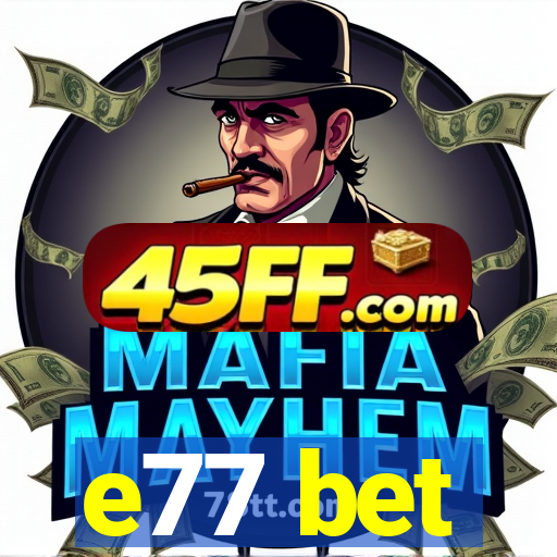 e77 bet